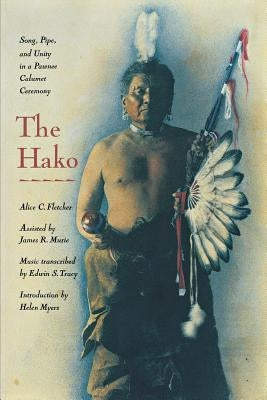 The Hako: Song, Pipe and Unity in a Pawnee Calumet Ceremony by Fletcher, Alice C.