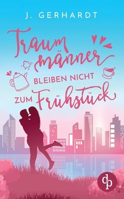 Traummänner bleiben nicht zum Frühstück by Gerhardt, J.