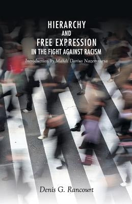 Hierarchy and Free Expression in the Fight Against Racism by Rancourt, Denis