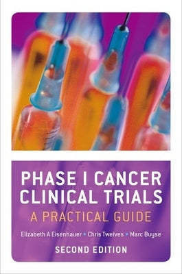 Phase I Cancer Clinical Trials: A Practical Guide by Eisenhauer, Elizabeth A.
