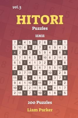 Hitori Puzzles - 200 Puzzles 11x11 vol.3 by Parker, Liam