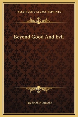 Beyond Good and Evil by Nietzsche, Friedrich Wilhelm