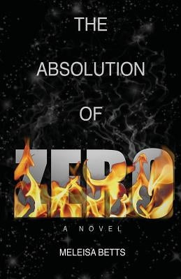 The Absolution of Zero by Betts, Meleisa