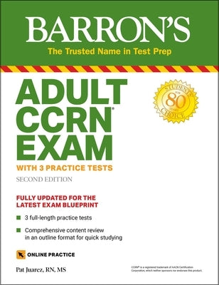 Adult Ccrn Exam: With 3 Practice Tests by Juarez, Pat