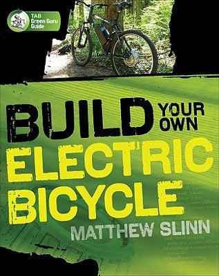 Build Your Own Electric Bicycle by Slinn, Matthew