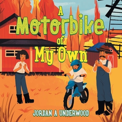 A Motorbike of My Own by Underwood, Jordan A.