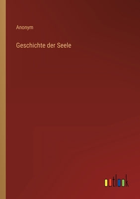 Geschichte der Seele by Anonym