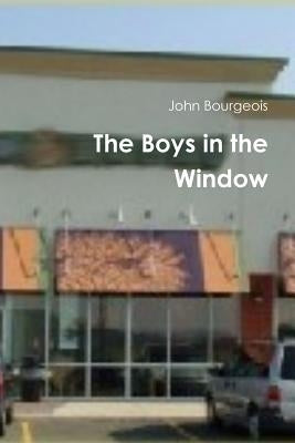 The Boys in the Window by Bourgeois, John
