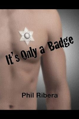 It's Only a Badge by Ribera, Phil