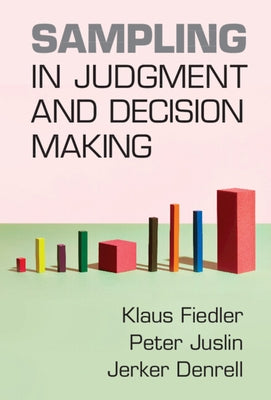 Sampling in Judgment and Decision Making by Fiedler, Klaus