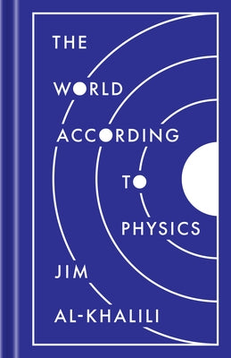 The World According to Physics by Al-Khalili, Jim