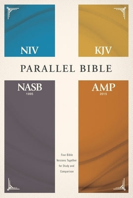 Niv, Kjv, Nasb, Amplified, Parallel Bible, Hardcover: Four Bible Versions Together for Study and Comparison by Zondervan
