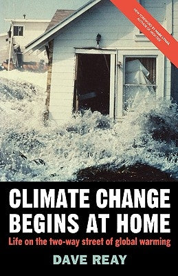 Climate Change Begins at Home: Life on the Two-Way Street of Global Warming by Reay, D.