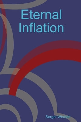 Eternal Inflation by Winitzki, Sergei