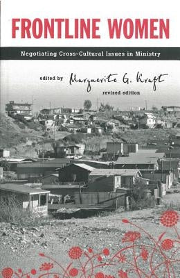 Frontline Women: Negotiating Crosscultural Issues in Ministry by Kraft, Marguerite G.