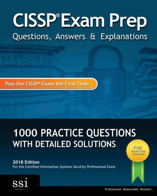 CISSP Exam Prep Questions, Answers & Explanations: 1000+ CISSP Practice Questions with Detailed Solutions by Ssi Logic