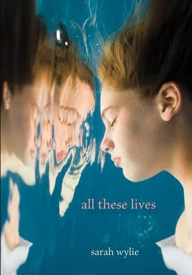 All These Lives by Wylie, Sarah