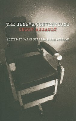 The Geneva Conventions Under Assault, The by Perrigo, Sarah