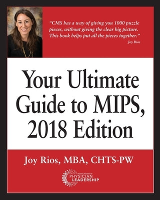 Your Ultimate Guide to MIPS, 2018 Edition by Rios, Joy