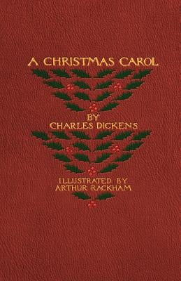 A Christmas Carol: A Ghost Story of Christmas by Rackham, Arthur