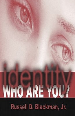 identity Who Are You? by Blackman, Jr. Russell D.