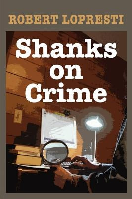 Shanks on Crime by Lopresti, Robert
