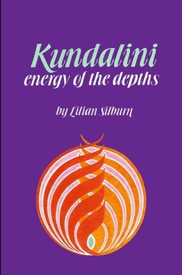 Kundalini: The Energy of the Depths by Silburn, Lilian