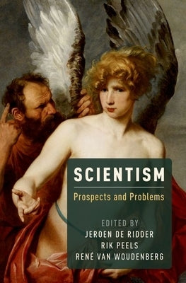 Scientism: Prospects and Problems by de Ridder, Jeroen
