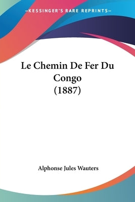 Le Chemin De Fer Du Congo (1887) by Wauters, Alphonse Jules