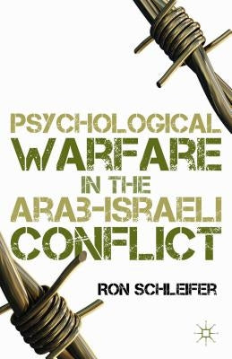 Psychological Warfare in the Arab-Israeli Conflict by Schleifer, R.