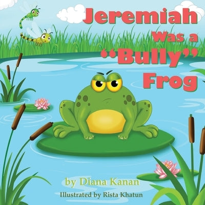 Jeremiah Was a Bully Frog by Kanan, Diana