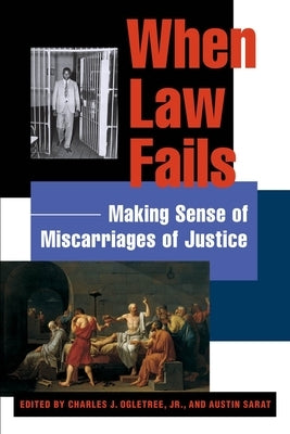 When Law Fails: Making Sense of Miscarriages of Justice by Sarat, Austin