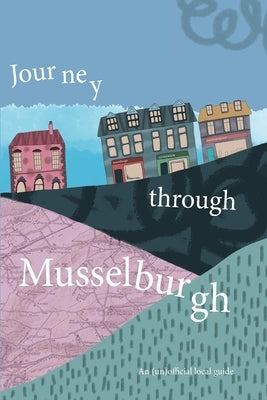Journey Through Musselburgh: An unofficial local guide by Super Power Agency