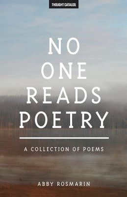 No One Reads Poetry: A Collection of Poems by Catalog, Thought