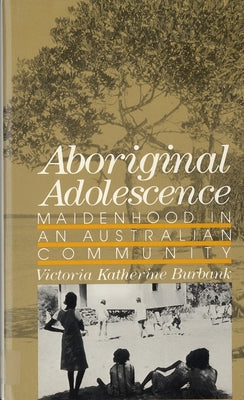 Aboriginal Adolescence by Burbank, Victoria Katherine