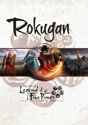 Rokugan: The Art of Legend of the Five Rings by Keefe, Matt