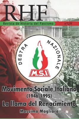 RHF - Revista de Historia del Fascismo: Movimento Sociale Italiano (1946-1995). La Llama del Renacimiento. Massimo Magliaro by Mila, Ernesto