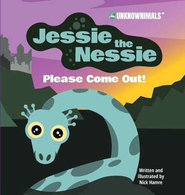 Jessie the Nessie Please Come Out! by Hamre, Nick