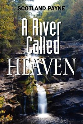 A River Called Heaven by Payne, Scotland