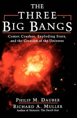 The Three Big Bangs by Dauber, Philip M.