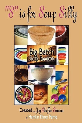 S is for Soup Silly: Big Batch Soup Recipes by Simons, Joy Shaffer