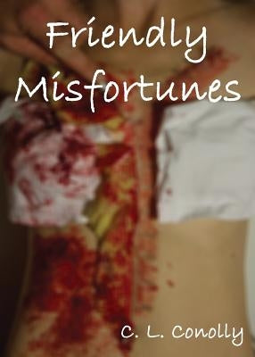 Friendly Misfortunes by Conolly, C. L.