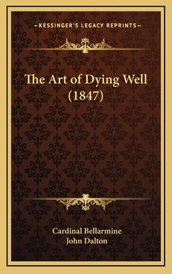 The Art of Dying Well (1847) by Bellarmine, Cardinal
