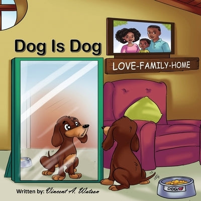 Dog is Dog by Watson, Vincent A.