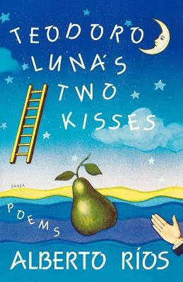 Teodoro Luna's Two Kisses: Poems by Rios, Alberto