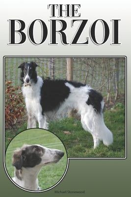 The Borzoi: A Complete and Comprehensive Owners Guide To: Buying, Owning, Health, Grooming, Training, Obedience, Understanding and by Stonewood, Michael
