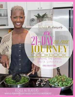 RMB WPPB 21-Day Journey Cook Book: Whole-Person Plant Based Lifestyle Movement Cook Book by Beavers, Renee M.