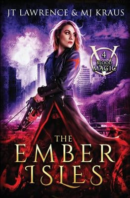 The Ember Isles: (Blood Magic: Book 4) by Kraus, Mj
