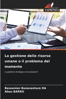 La gestione delle risorse umane o il problema del momento by Da, Bassenian Bonaventure