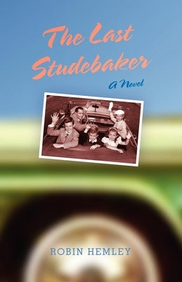 The Last Studebaker by Hemley, Robin